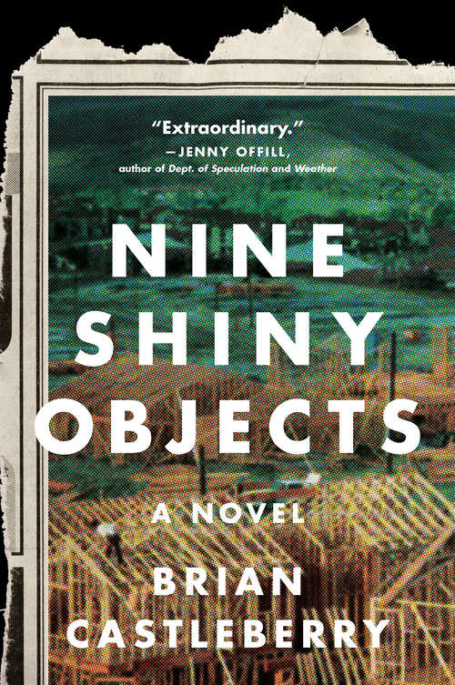 Book cover of Nine Shiny Objects: A Novel