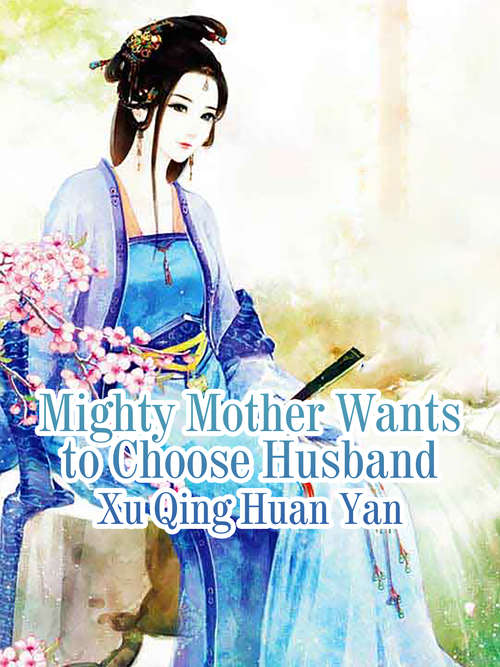 Book cover of Mighty Mother Wants to Choose Husband: Volume 1 (Volume 1 #1)