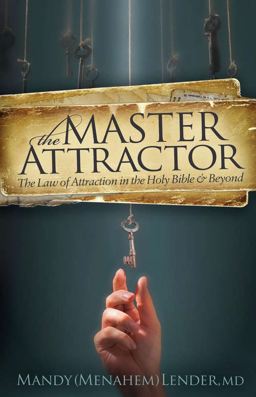 Book cover of The Master Attractor: The Law of Attraction in the Holy Bible & Beyond