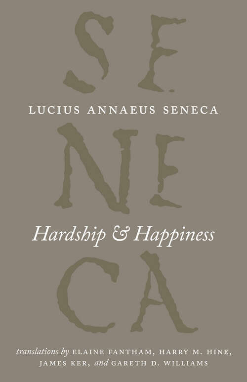 Book cover of Hardship & Happiness (The Complete Works of Lucius Annaeus Seneca)