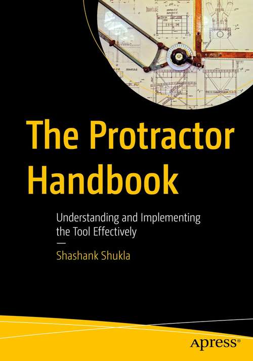 Book cover of The Protractor Handbook: Understanding and Implementing the Tool Effectively (1st ed.)