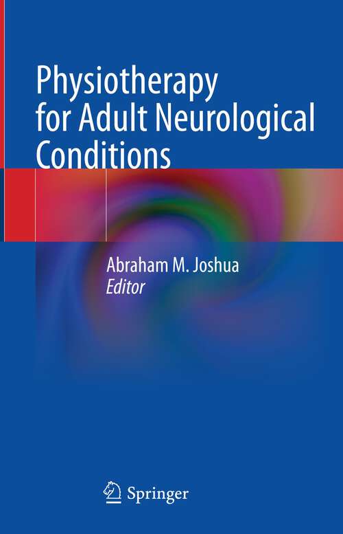 Book cover of Physiotherapy for Adult Neurological Conditions (1st ed. 2022)