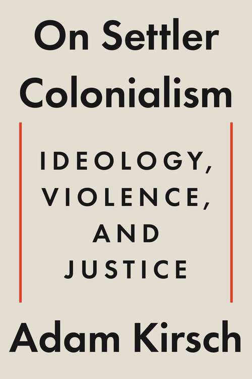 Book cover of On Settler Colonialism: Ideology, Violence, and Justice