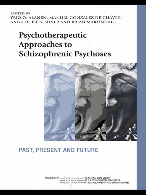 Book cover of Psychotherapeutic Approaches to Schizophrenic Psychoses: Past, Present and Future (The International Society for Psychological and Social Approaches to Psychosis Book Series)