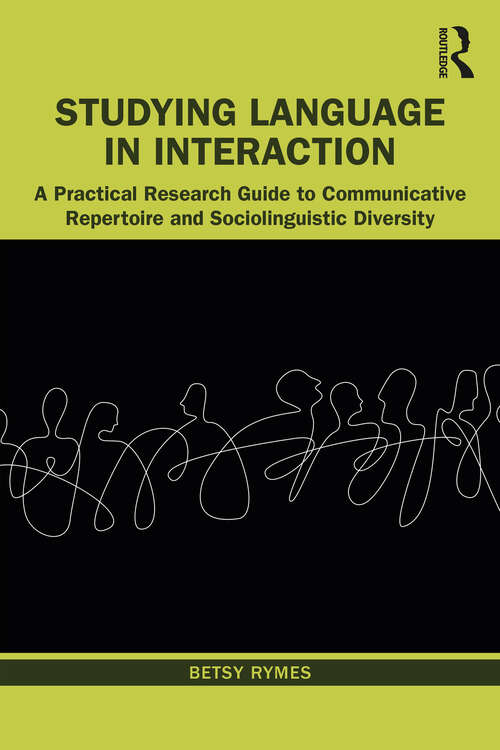 Book cover of Studying Language in Interaction: A Practical Research Guide to Communicative Repertoire and Sociolinguistic Diversity