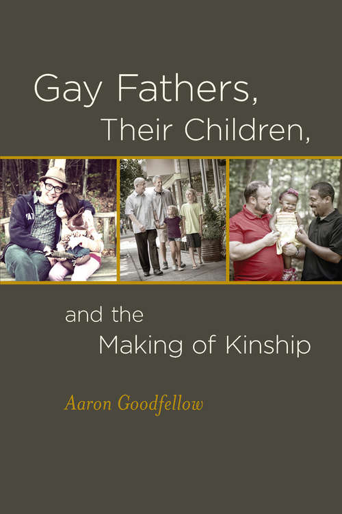 Book cover of Gay Fathers, Their Children, and the Making of Kinship