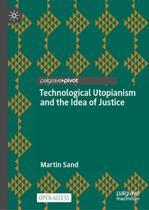 Book cover of Technological Utopianism and the Idea of Justice