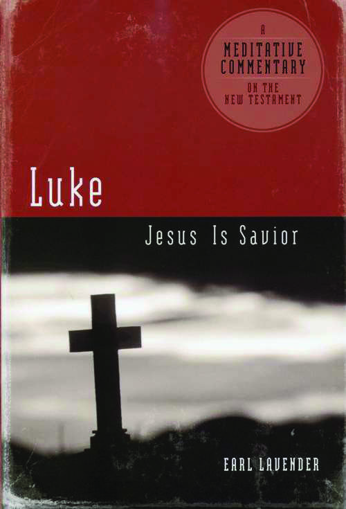 Book cover of Luke: Jesus is Savior (Meditative Commentary #3)