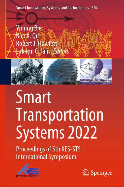 Book cover of Smart Transportation Systems 2022: Proceedings of 5th KES-STS International Symposium (1st ed. 2022) (Smart Innovation, Systems and Technologies #304)
