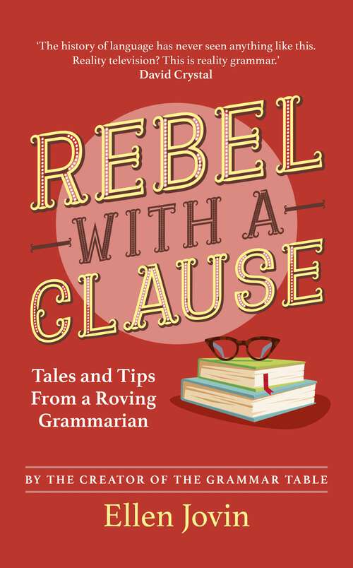 Book cover of Rebel with a Clause: Tales and Tips from a Roving Grammarian
