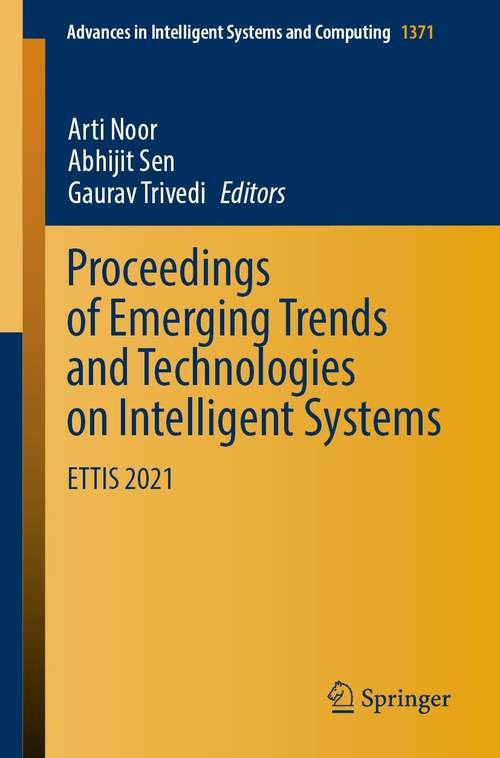 Book cover of Proceedings of Emerging Trends and Technologies on Intelligent Systems: ETTIS 2021 (1st ed. 2022) (Advances in Intelligent Systems and Computing #1371)