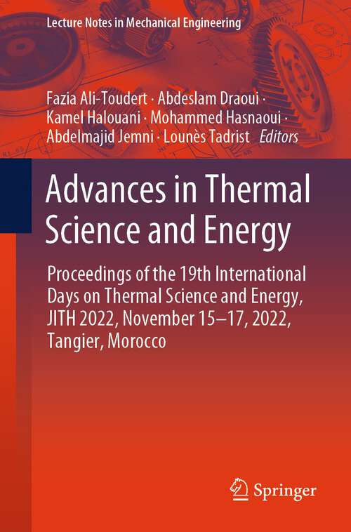 Book cover of Advances in Thermal Science and Energy: Proceedings of the 19th International Days on Thermal Science and Energy, JITH 2022, November 15–17, 2022, Tangier, Morocco (1st ed. 2024) (Lecture Notes in Mechanical Engineering)