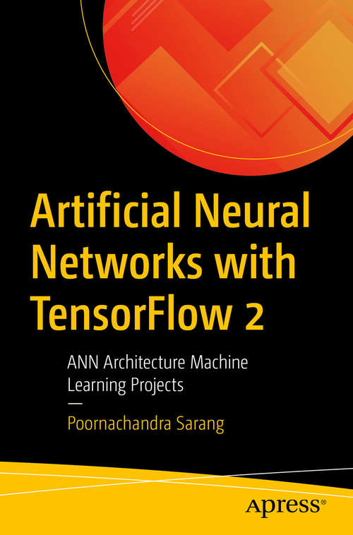 Book cover of Artificial Neural Networks with TensorFlow 2: ANN Architecture Machine Learning Projects (1st ed.)