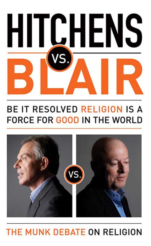 Book cover of Hitchens vs. Blair: Be It Resolved Religion Is a Force for Good in the World (The Munk Debates)