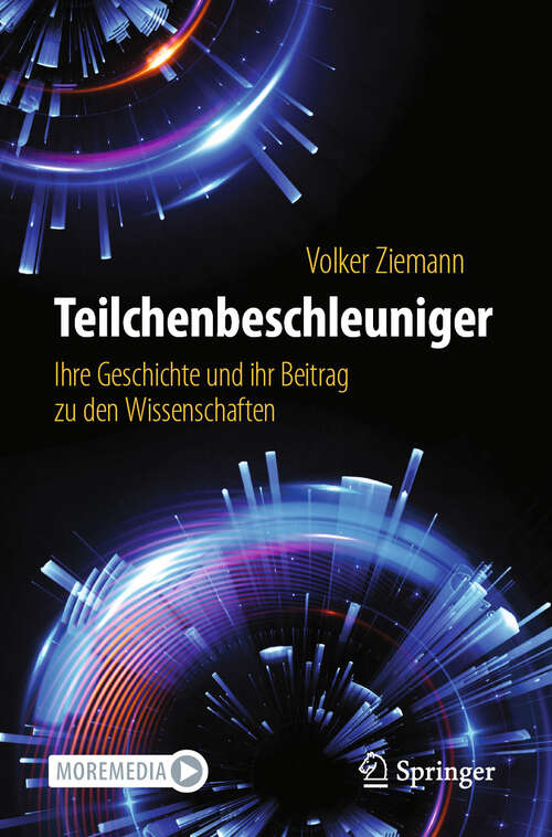 Book cover of Teilchenbeschleuniger: Ihre Geschichte und ihr Beitrag zu den Wissenschaften