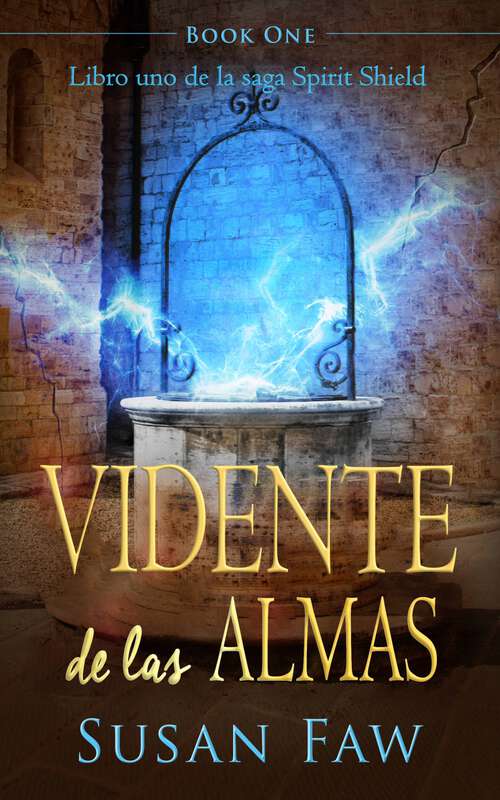 Book cover of Vidente de las almas: Libro Uno de The Spirit Shield Saga (https://www.amazon.com/gp/product/B07FK62D65 #1)