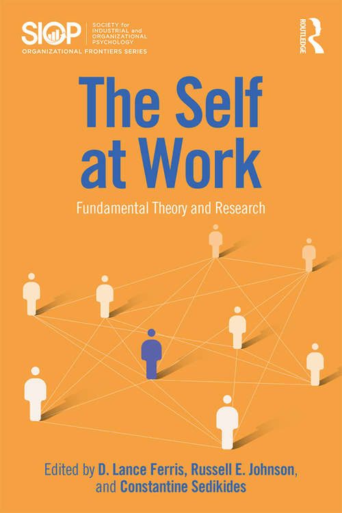 Book cover of The Self at Work: Fundamental Theory and Research (SIOP Organizational Frontiers Series)
