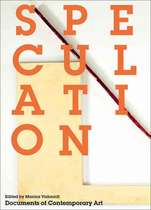 Book cover of Speculation: Forms Of Value Subjectivity In Art And Capital (Whitechapel: Documents of Contemporary Art #176)