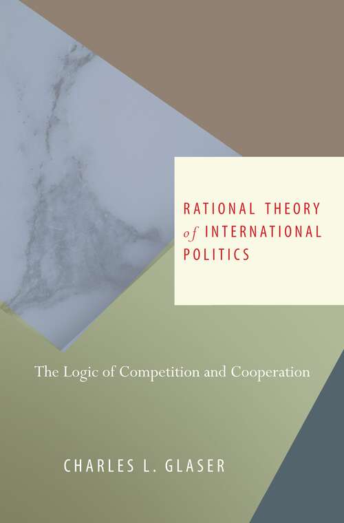 Book cover of Rational Theory of International Politics: The Logic of Competition and Cooperation