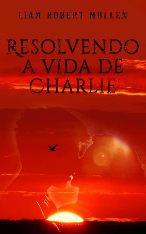 Book cover of Resolvendo a vida de Charlie