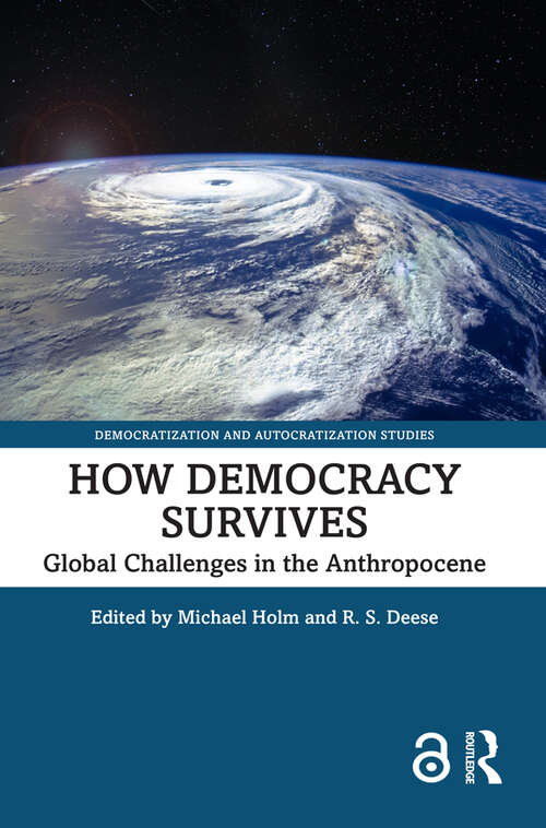 Book cover of How Democracy Survives: Global Challenges in the Anthropocene (Democratization and Autocratization Studies)