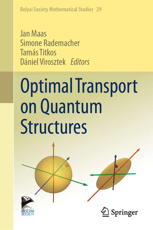 Book cover of Optimal Transport on Quantum Structures (2024) (Bolyai Society Mathematical Studies #29)