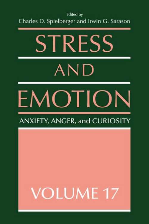 Book cover of Stress and Emotion: Anxiety, Anger and Curiosity, Volume 17 (Stress and Emotion Series)