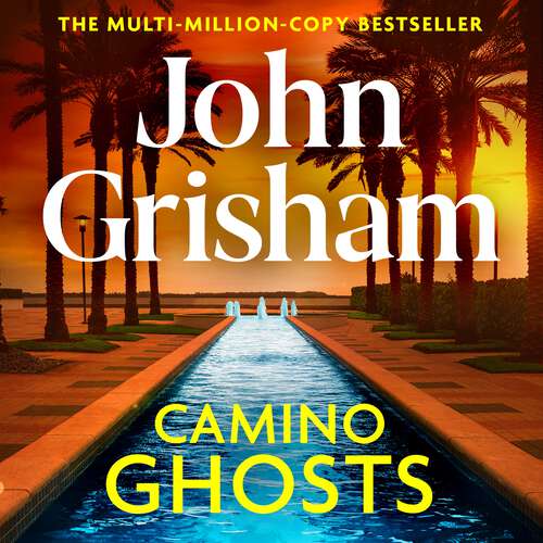 Book cover of Camino Ghosts: The new thrilling novel from Sunday Times bestseller John Grisham