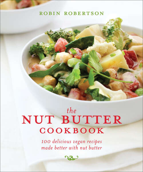 Book cover of The Nut Butter Cookbook: 100 Delicious Vegan Recipes Made Better with Nut Butter