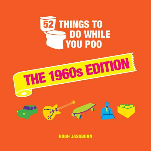 Book cover of 52 Things to Do While You Poo: The 1960s Edition