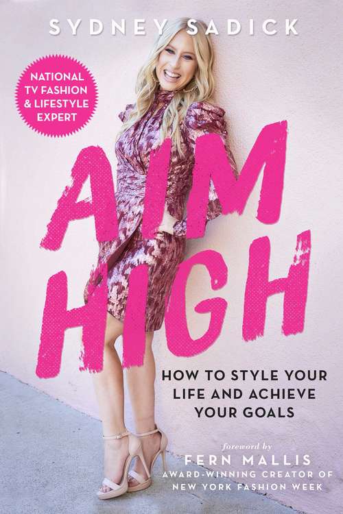 Book cover of Aim High: How to Style Your Life and Achieve Your Goals