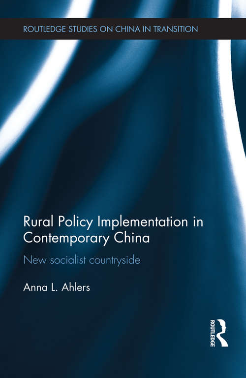 Book cover of Rural Policy Implementation in Contemporary China: New Socialist Countryside (Routledge Studies on China in Transition)