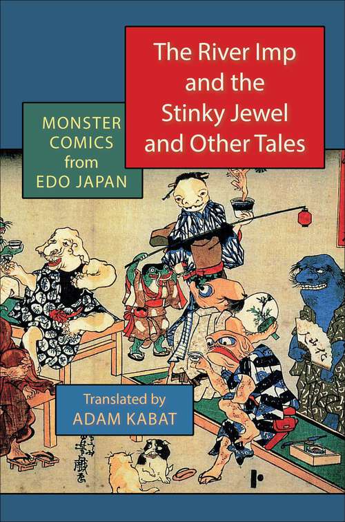 Book cover of The River Imp and the Stinky Jewel and Other Tales: Monster Comics from Edo Japan
