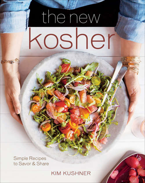 Book cover of The New Kosher: Simple Recipes to Savor & Share