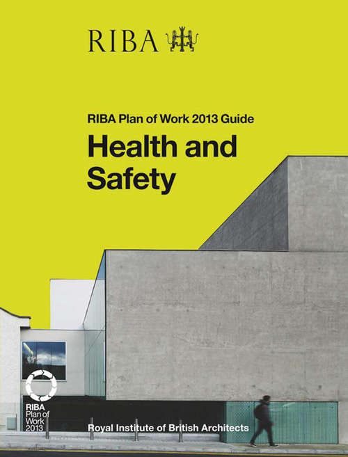 Book cover of Health and Safety: RIBA Plan of Work 2013 Guide