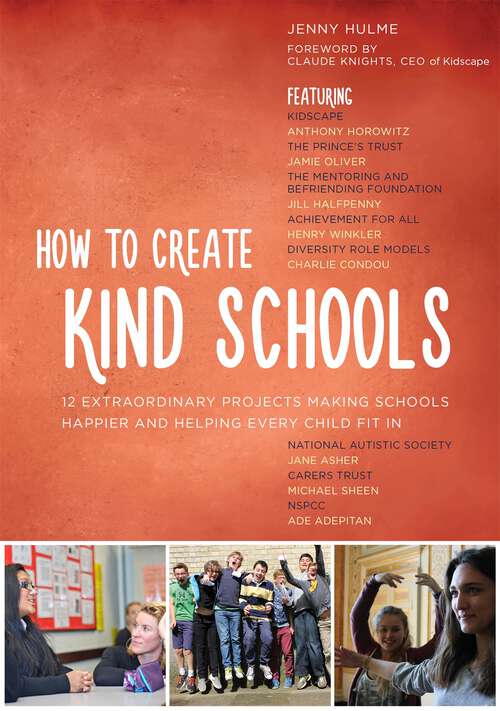 Book cover of How to Create Kind Schools: 12 extraordinary projects making schools happier and helping every child fit in