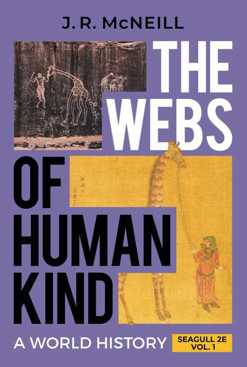 Book cover of The Webs of Humankind (Seagull Second Edition)  (Vol. Volume 1): A World History (Seagull Second Edition)