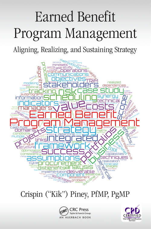 Book cover of Earned Benefit Program Management: Aligning, Realizing, and Sustaining Strategy (Best Practices in Portfolio, Program, and Project Management)