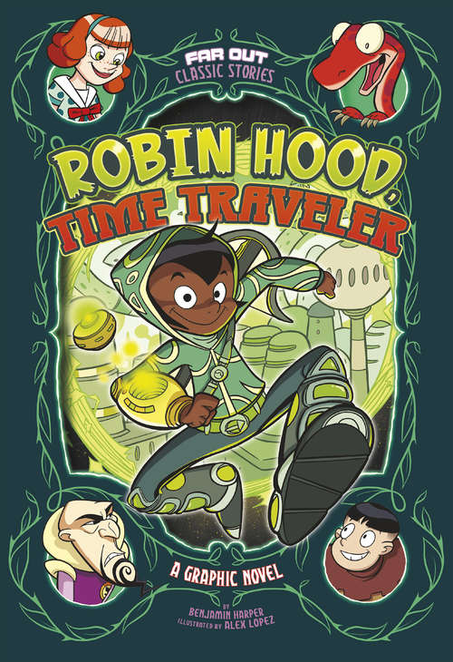 Book cover of Robin Hood, Time Traveler: A Graphic Novel (Far Out Classic Stories)