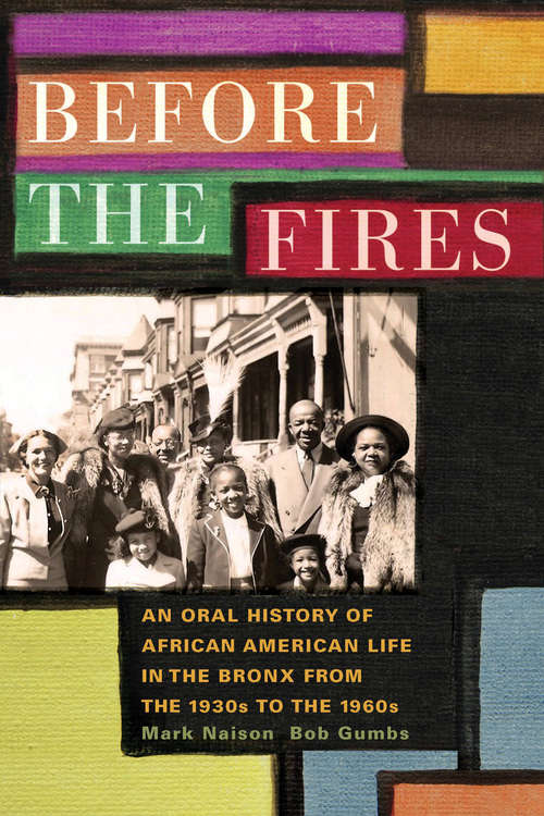 Book cover of Before the Fires: An Oral History of African American Life in the Bronx from the 1930s to the 1960s