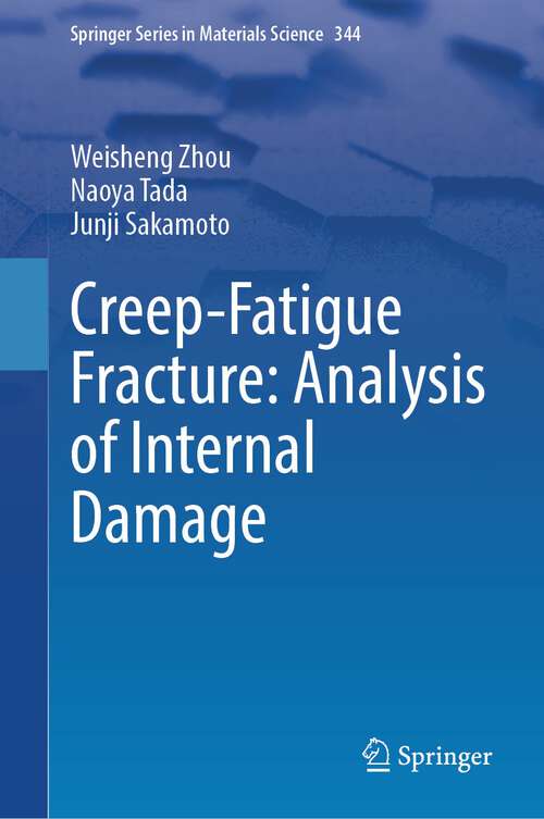 Book cover of Creep-Fatigue Fracture: Analysis of Internal Damage (2024) (Springer Series in Materials Science #344)