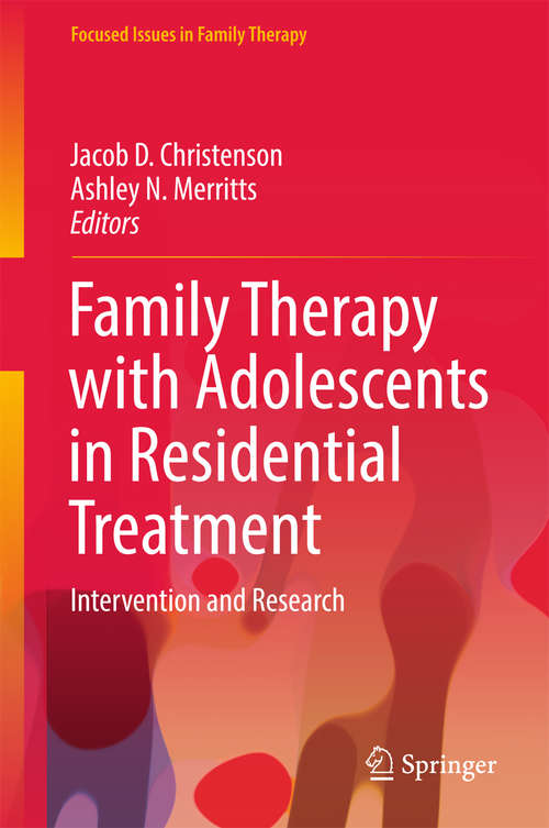 Book cover of Family Therapy with Adolescents in Residential Treatment: Intervention and Research (1st ed. 2017) (Focused Issues in Family Therapy)