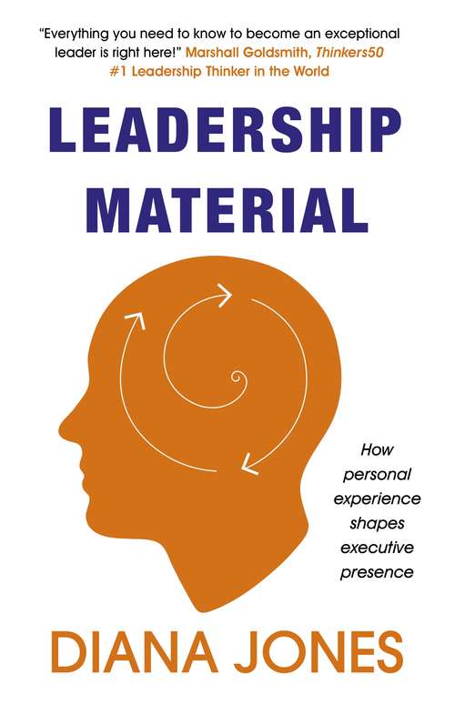 Book cover of Leadership Material: How Personal Experience Shapes Executive Presence