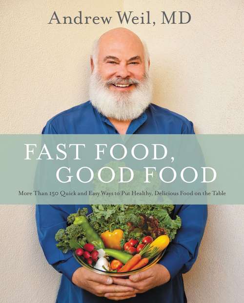 Book cover of Fast Food, Good Food: More Than 150 Quick and Easy Ways to Put Healthy, Delicious Food on the Table