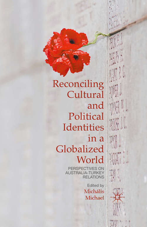 Book cover of Reconciling Cultural and Political Identities in a Globalized World: Perspectives on Australia-Turkey Relations (1st ed. 2015)