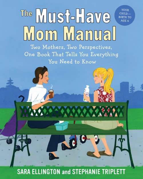 Book cover of The Must-Have Mom Manual: Two Mothers, Two Perspectives, One Book That Tells You Everything You Need to Know