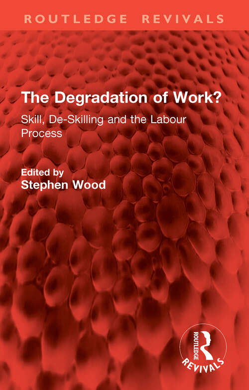 Book cover of The Degradation of Work?: Skill, De-Skilling and the Labour Process (Routledge Revivals)