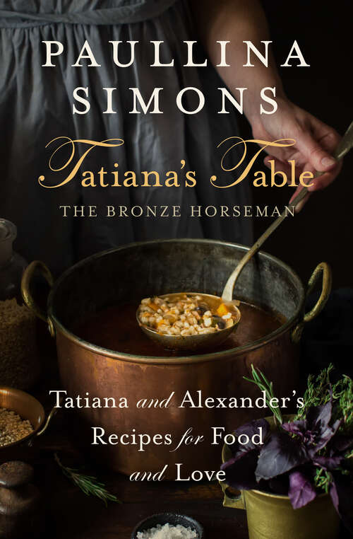 Book cover of Tatiana's Table: Tatiana and Alexander's Recipes for Food and Love (The Bronze Horseman)