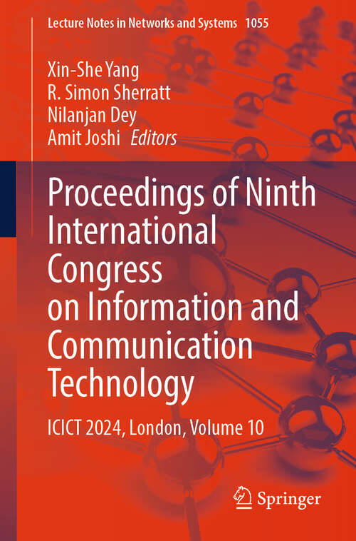 Book cover of Proceedings of Ninth International Congress on Information and Communication Technology: ICICT 2024, London, Volume 10 (Lecture Notes in Networks and Systems #1055)