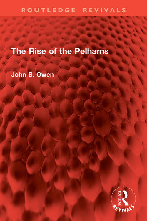 Book cover of The Rise of the Pelhams (Routledge Revivals)